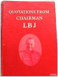 Quotations from Chairman LBJ Hardcover – 1968