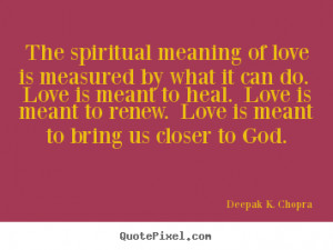 of love is measured by what it can do. Love is meant to heal. Love ...