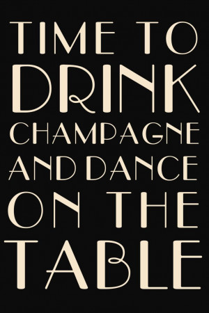 Time to drink champagne and dance on the table! 1920 S, Bachelorette ...