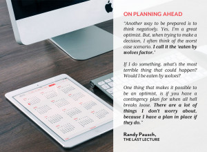 Love this quote by Randy Pausch on planning ahead. I’m almost ...