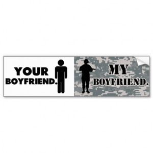 Your Boyfriend, My Boyfriend - Military Girlfriend Bumper Sticker