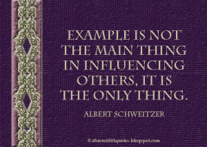 is not the main thing in influencing others. It is the only thing ...