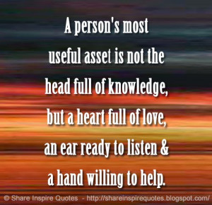 person’s most useful asset is not the head full of knowledge, but ...
