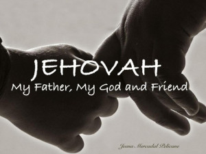 Jehovah - My Father, my God, my Friend!