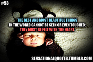 The best and most beautiful thingsin the world cannot be seen or even ...