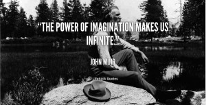 The power of imagination makes us infinite.”