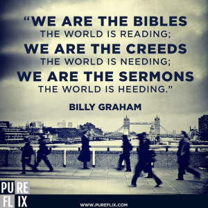 Billy Graham - We are the bibles - We are the Creeds - We are the ...
