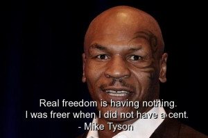 Mike tyson, best, quotes, sayings, real, freedom, deep