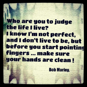 Bob marley quote ~don't judge others