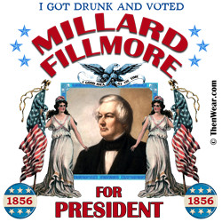 ... country, for it is evident the people will not.”–Millard Fillmore