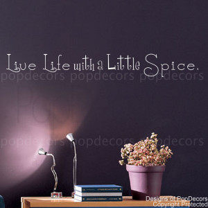 Removable Wall Decal - Live Life with A Little Spice - Vinyl Words and ...