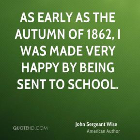 As early as the autumn of 1862, I was made very happy by being sent to ...