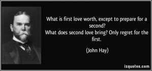 first love worth, except to prepare for a second?What does second love ...