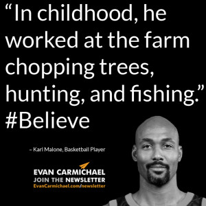 ... farm chopping trees, hunting, and fishing.” – Karl Malone #Believe