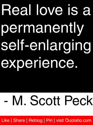 ... self-enlarging experience. - M. Scott Peck #quotes #quotations