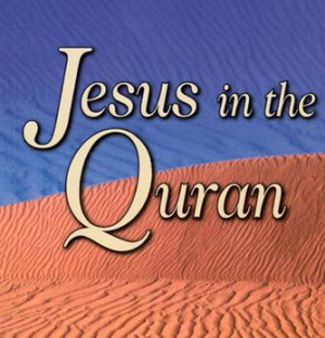 Below is a list of passages where Jesus is mentioned in the Quran ...