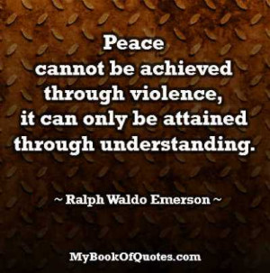 Peace Cannot Be Achieved through Violence