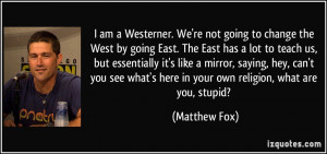 quote-i-am-a-westerner-we-re-not-going-to-change-the-west-by-going ...