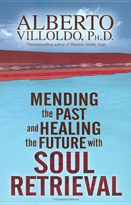 Mending the Past and Healing the Future with Soul Retrieval