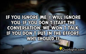 Dont Ignore Me I Ignore You If you ignore me,