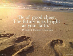 The future is as bright as your faith.