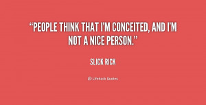 quote-Slick-Rick-people-think-that-im-conceited-and-im-237744.png