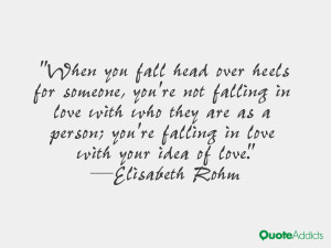 When you fall head over heels for someone, you're not falling in love ...