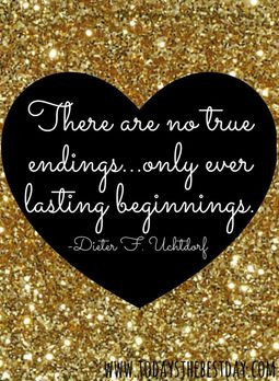 ... ...only ever lasting beginnings. LDS General Conference 2014 Quotes