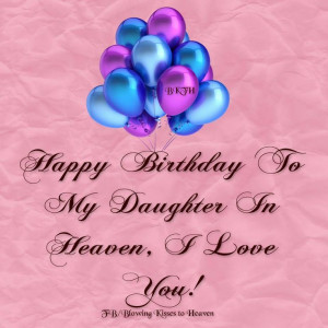 Happy Birthday to my daughter in Heaven: Happy Birthday