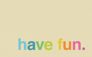 Have Fun - Minimal Desktop Wallpaper
