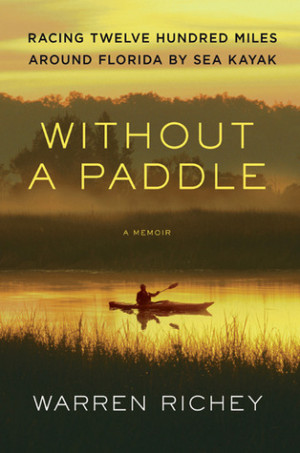 Without a Paddle: Racing Twelve Hundred Miles Around Florida by Sea ...