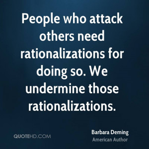 ... rationalizations for doing so. We undermine those rationalizations