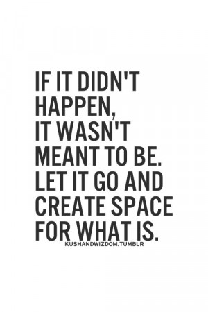 It Wasn'T Meant To Be Quotes, Create Spaces, If Its Meant To Be Quotes ...
