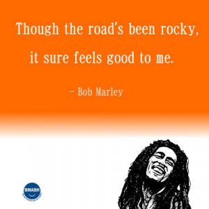 Bob Marley picture quotes-Though the road’s been rocky, it sure ...