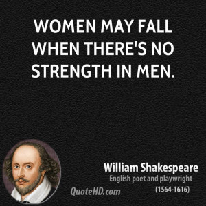 Women may fall when there's no strength in men.