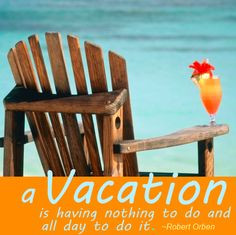 vacation is having nothing to do and all day to do it. On a #beach ...