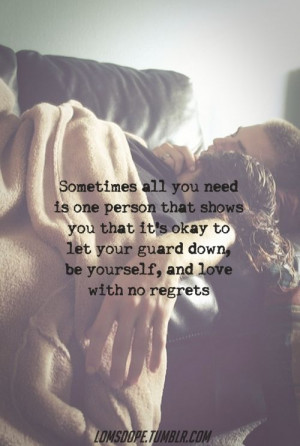 Sometimes all you need is one person that shows you that it's okay to ...