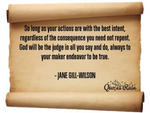 So long as your actions are with the best intent, regardless of the ...