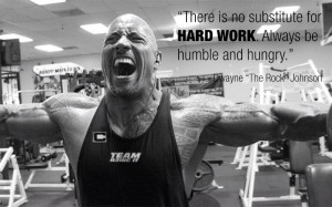 ... for hard work always be humble and hungry dwayne the rock johnson 2