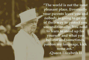 ... Elizabeth II Quote: You've got to learn to stand up for yourself