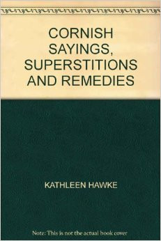 Cornish Sayings, Superstitions and Remedies and over one million other ...