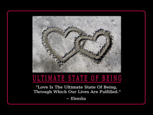 Love Is The Ultimate State Of Being, Through Which Our Lives Are ...