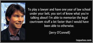 To play a lawyer and have one year of law school under your belt, you ...