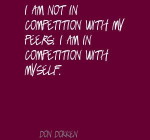 don dokken quotes i am not in competition with my peers i am in ...