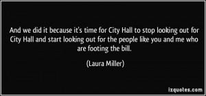 And we did it because it's time for City Hall to stop looking out for ...