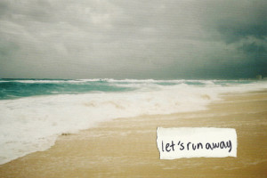 beach, clouds, lets run away, ocean, run away, sand, typography