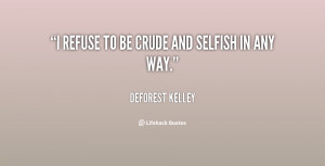 quote-DeForest-Kelley-i-refuse-to-be-crude-and-selfish-132779_1.png