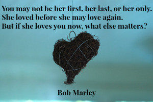 You May Not Be Her First Bob Marley Quote