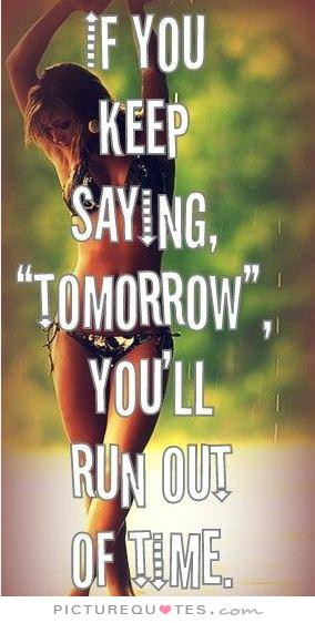 Quotes Time Quotes Tomorrow Quotes Action Quotes No Time Quotes ...