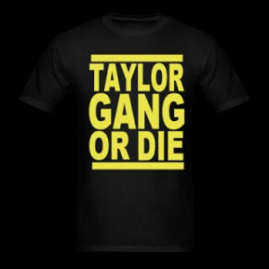 166444779_taylor-gang-or-die-t-shirt-10738720.jpg